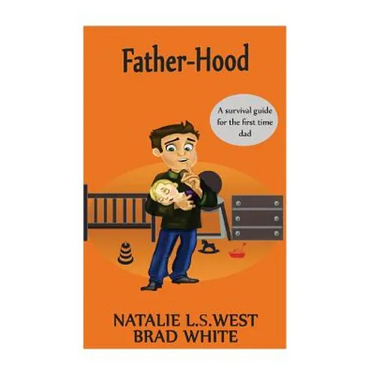 Fatherhood: A survival Guide for the first time dad