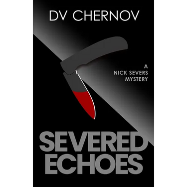 Severed Echoes: A Nick Severs Mystery