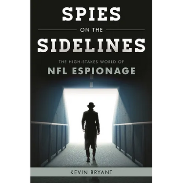 Spies on the Sidelines: The High-Stakes World of NFL Espionage