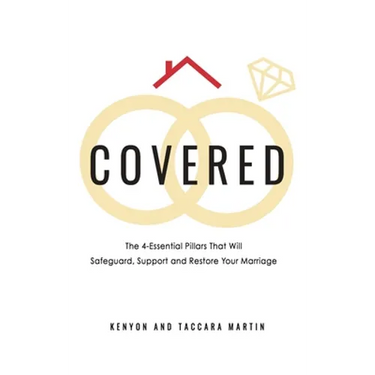 Covered: The 4-Essential Pillars That Will Safeguard, Support, and Restore Your Marriage