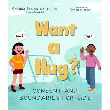 Want a Hug?: Consent and Boundaries for Kids