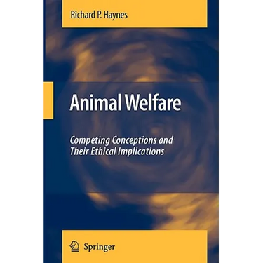 Animal Welfare: Competing Conceptions and Their Ethical Implications