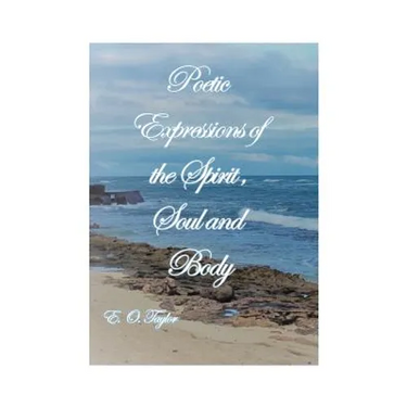 Poetic Expressions of the Spirit, Soul and Body