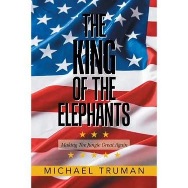 The King of the Elephants: Making the Jungle Great Again
