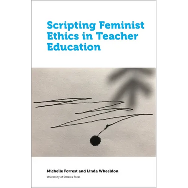 Scripting Feminist Ethics in Teacher Education