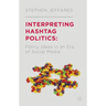 Interpreting Hashtag Politics: Policy Ideas in an Era of Social Media