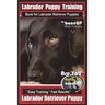 Labrador Puppy Training Book for Labrador Retriever Puppies by BoneUP DOG Training: Are You Ready to Bone Up? Easy Training * Fast Results Labrador Re