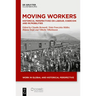 Moving Workers: Historical Perspectives on Labour, Coercion and Im/Mobilities