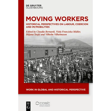 Moving Workers: Historical Perspectives on Labour, Coercion and Im/Mobilities