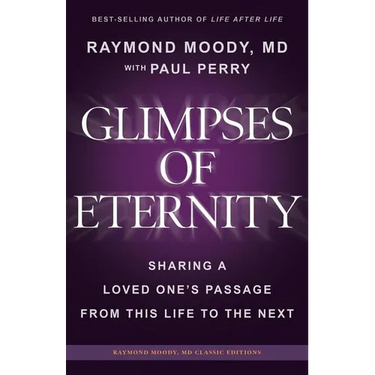 Glimpses of Eternity: Sharing a Loved One's Passage From This Life to the Next