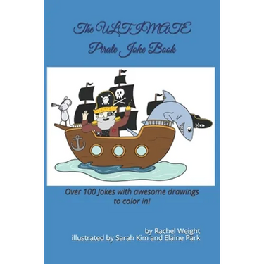 The ULTIMATE Pirate Joke Book: Over 100 jokes and drawings guaranteed to make you LOL!