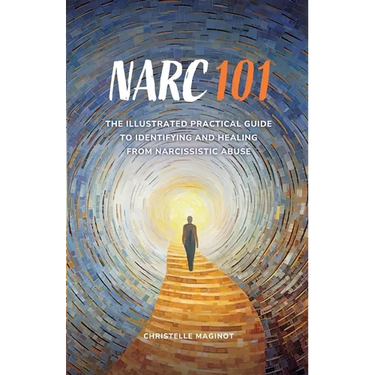 Narc 101: The Illustrated Practical Guide to Identifying and Healing from Narcissistic Abuse