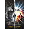 From Crime to Christ: The Story of a Hardened Criminal Turned Jesus Follower