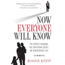 Now Everyone Will Know: The Perfect Husband, His Shattering Secret, My Rediscovered Life