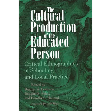 The Cultural Production of the Educated Person: Critical Ethnographies of Schooling and Local Practice