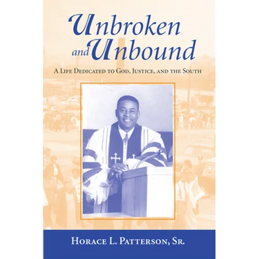 Unbroken and Unbound: A Life Dedicated to God, Justice, and the South