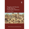 Tragedy and Trauma in the Plays of Christopher Marlowe