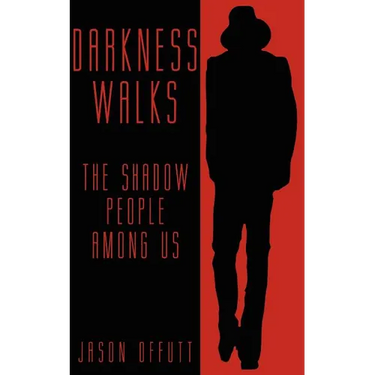 Darkness Walks: The Shadow People Among Us