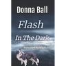 Flash in the Dark