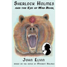 Sherlock Holmes and the Eye of Mad Bear: Based on the notes of Mycroft Holmes