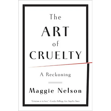 The Art of Cruelty: A Reckoning