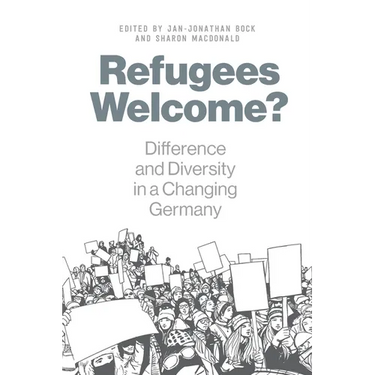 Refugees Welcome?: Difference and Diversity in a Changing Germany