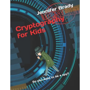 Cryptography for Kids: So you want to be a spy?