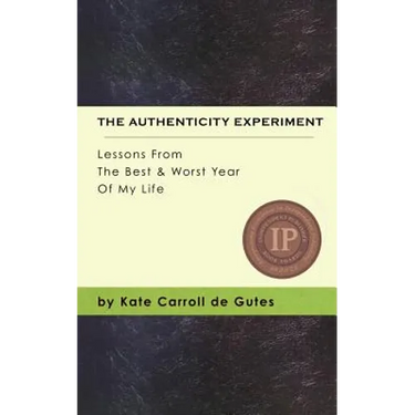 The Authenticity Experiment: Lessons From The Best & Worst Year Of My Life