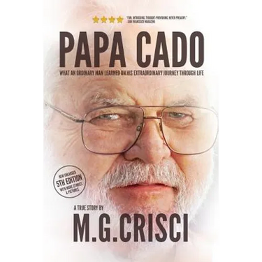 Papa Cado (Fifth Edition): What An Ordinary Man Learned On His Extraordinary Journey Through Life