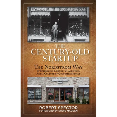 The Century Old Startup: The Nordstrom Way of Embracing Change, Challenges, and a Culture of Customer Service