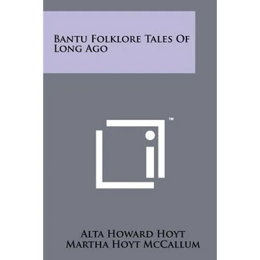 Bantu Folklore Tales of Long Ago