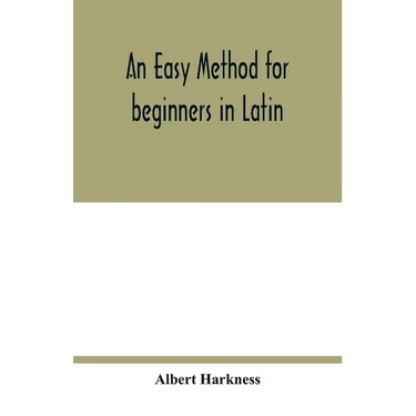 An easy method for beginners in Latin