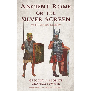 Ancient Rome on the Silver Screen: Myth Versus Reality