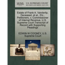 Estate of Frank A. Vanderlip, Deceased, et al., Etc., Petitioners, V. Commissioner of Internal Revenue. U.S. Supreme Court Transcript of Record with S