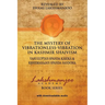 The Mystery of Vibrationless-Vibration in Kashmir Shaivism: : Vasugupta's Spanda Karika & Kshemaraja's Spanda Sandoha
