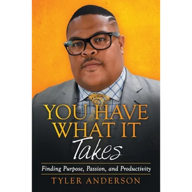 You Have What It Takes: Finding Purpose, Passion, and Productivity