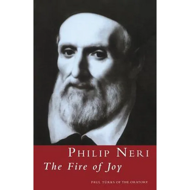 Philip Neri: The Fire of Joy