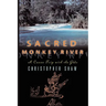 Sacred Monkey River: A Canoe Trip with the Gods