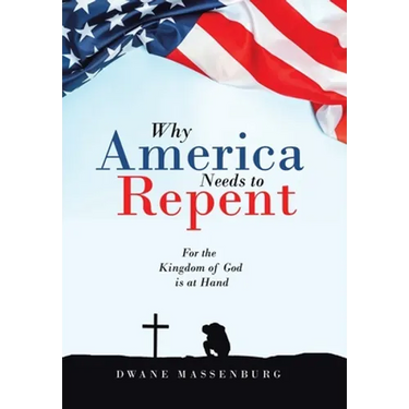 Why America Needs to Repent: For the Kingdom of God Is at Hand