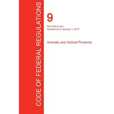 CFR 9, Part 200 to end, Animals and Animal Products, January 01, 2017 (Volume 2 of 2)
