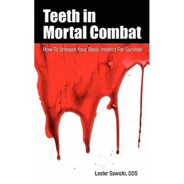 Teeth In Mortal Combat: How To Unleash Your Basic Instinct For Survival