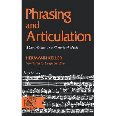 Phrasing and Articulation: A Contribution to a Rhetoric of Music