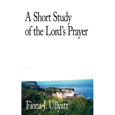 A Short Study of the Lord's Prayer