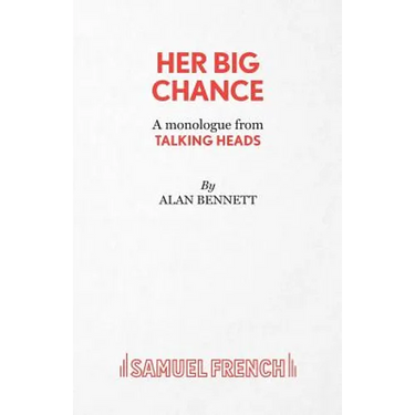 Her Big Chance - A monologue from Talking Heads