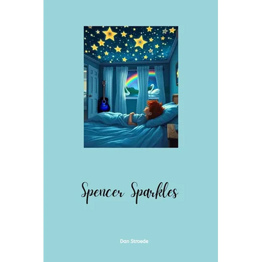 Spencer Sparkles: A Magical Coming-of-Age Tale About Identity, Courage, and the Power of Being Yourself.