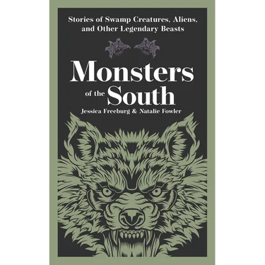 Monsters of the South: Stories of Swamp Creatures, Aliens, and Other Legendary Beasts