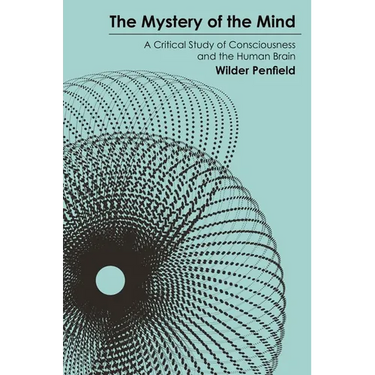 The Mystery of the Mind: A Critical Study of Consciousness and the Human Brain