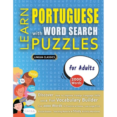 LEARN PORTUGUESE WITH WORD SEARCH PUZZLES FOR ADULTS - Discover How to Improve Foreign Language Skills with a Fun Vocabulary Builder. Find 2000 Words