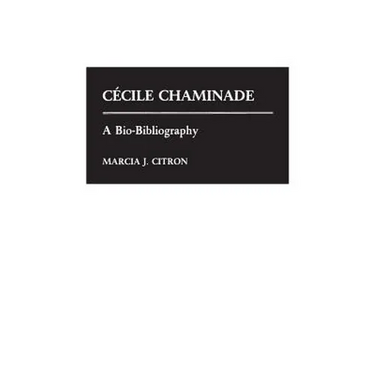Cecile Chaminade: A Bio-Bibliography