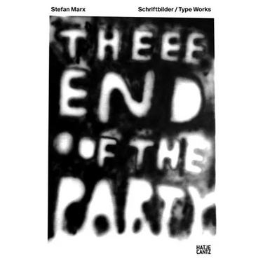 Stefan Marx: Schriftbilder / Type Works